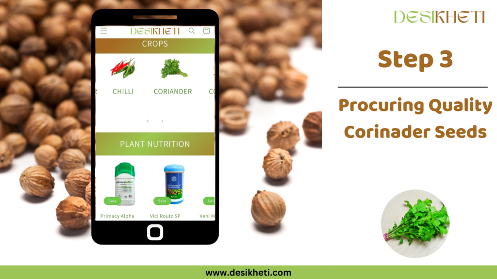Step 3 - Procuring Quality Coriander Seeds. The image features the Desikheti mobile app interface, showing sections for crops such as chilli and coriander, along with plant nutrition products. The background features coriander seeds, with a small image of fresh coriander leaves in the bottom right corner. The website link, www.desikheti.com, is displayed at the bottom.