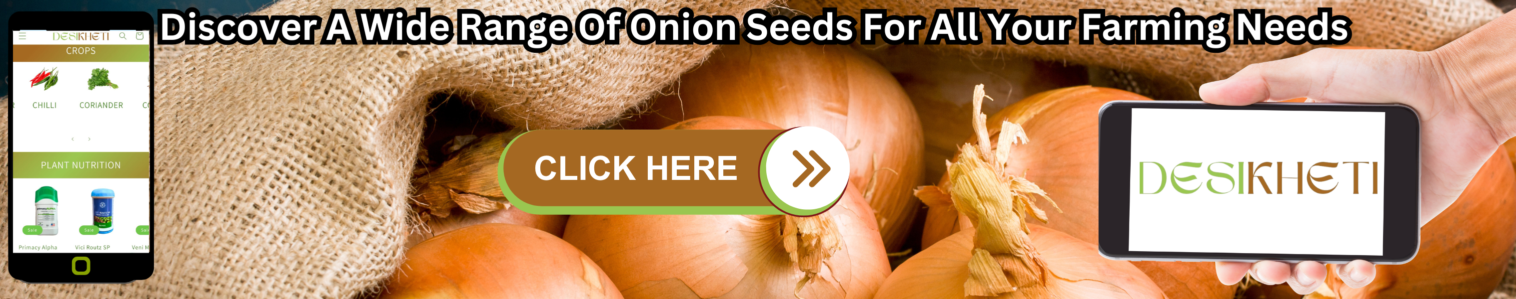 Discover a wide range of onion seeds for all your farming needs. The banner features fresh onions in the background with a burlap sack. On the left, a smartphone displays the Desikheti website, showcasing crop and plant nutrition products. On the right, a hand holds another smartphone displaying the "Desikheti" logo. A prominent "Click Here" button in the center invites users to explore onion seed options on the Desikheti platform. The banner effectively promotes onion seeds with a strong call to action.