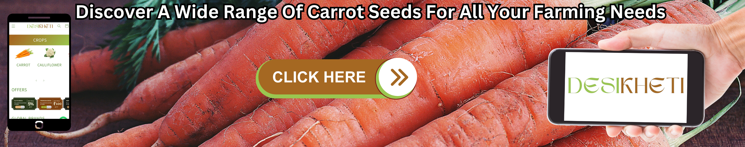 A promotional banner for Desikheti featuring freshly harvested carrots covered in soil. The text at the top reads, "Discover A Wide Range Of Carrot Seeds For All Your Farming Needs." On the left, a smartphone screen displays the Desikheti website, showcasing crops like carrot and cauliflower. On the right, a hand holds a phone with the Desikheti logo. A central button labeled "CLICK HERE" encourages users to explore and purchase carrot seeds. The background highlights freshly dug carrots with green tops still attached.