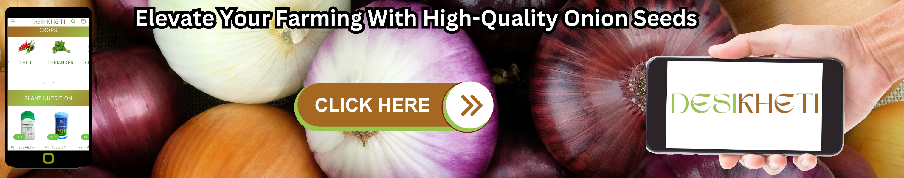 Elevate your farming with high-quality onion seeds. The banner features a background of different onion varieties, including red, white, and yellow onions. On the left, a smartphone displays the Desikheti website with crop and plant nutrition products. On the right, a hand holds another smartphone displaying the "Desikheti" logo. A bold "Click Here" button in the center encourages users to explore onion seed options on the Desikheti platform. The banner highlights premium onion seeds with a clear call to action.