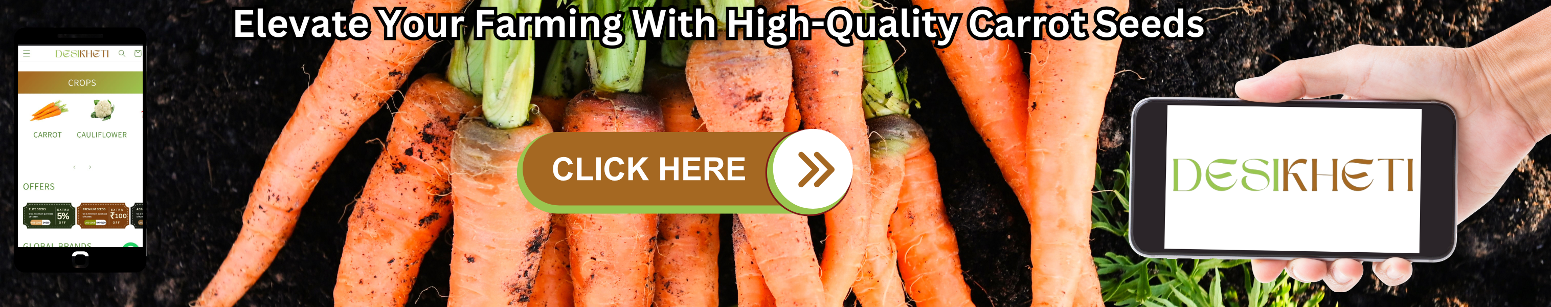  A promotional banner for Desikheti featuring fresh, bright orange carrots in the background. The text at the top reads, "Elevate Your Farming With High-Quality Carrot Seeds." On the left, a smartphone screen displays the Desikheti website, showcasing crops like carrot and cauliflower. On the right, a hand holds a phone with the Desikheti logo. A central button labeled "CLICK HERE" encourages users to explore and purchase carrot seeds. The background emphasizes fresh carrot produce with green leafy tops.