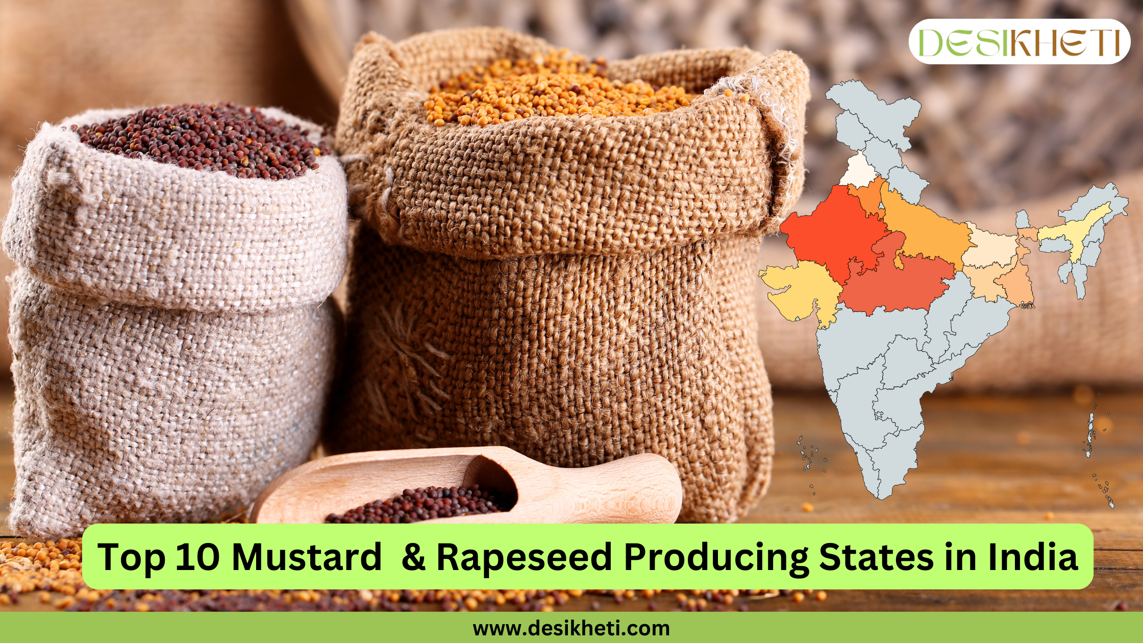 Top 10 Mustard & Rapeseed Producing States in India are highlighted on a color-coded map overlaid on an image of mustard seeds in jute sacks. The states with the highest production are marked in darker shades of blue, while lower-producing states are in lighter shades. The Desikheti logo is positioned at the top right corner. A green banner at the bottom displays the text "Top 10 Mustard & Rapeseed Producing States in India," along with the website link www.desikheti.com. The background image features mustard seeds in brown and yellow hues stored in traditional sacks.