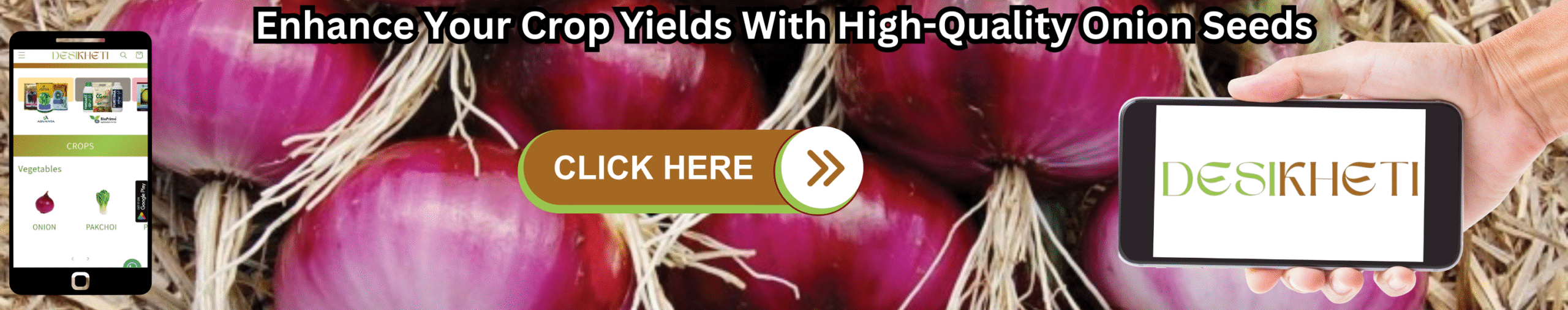 Enhance your crop yields with high-quality onion seeds Enhance your crop yields with high-quality onion seeds – Desikheti promotional banner showcasing freshly harvested red onions with roots, a mobile phone on the left displaying the Desikheti app's vegetables section featuring onion and pakchoi categories, a prominent "CLICK HERE" button in the center for user engagement, and a hand on the right holding a smartphone showing the Desikheti logo.