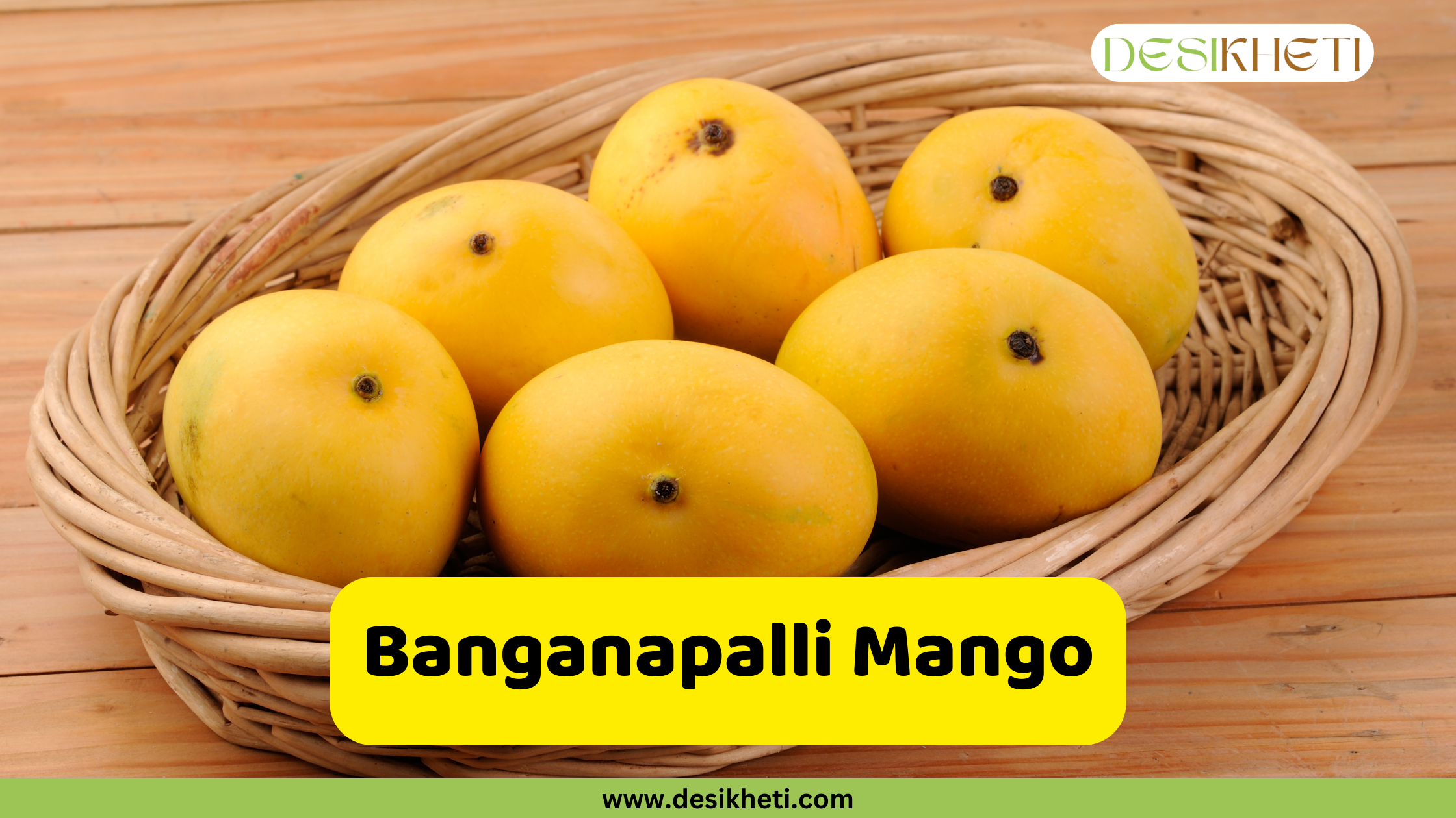 Banganapalli Mango A woven basket contains six ripe Banganapalli mangoes. The mangoes are oval-shaped with a smooth, bright yellow skin and a small dark spot near the stem. The texture of the basket is visible, suggesting a natural material like wicker or bamboo. A bright yellow rounded rectangle is superimposed at the bottom, displaying the text "Banganapalli Mango" in bold, dark text. The "DESIKHETI" logo is visible in the top right corner, and the website address "www.desikheti.com" is at the bottom. Given the current location of Hyderabad, Telangana, India, and the popularity of mangoes in the region, this image likely highlights the Banganapalli variety, which is well-known in Andhra Pradesh and Telangana for its sweet taste and thin skin.