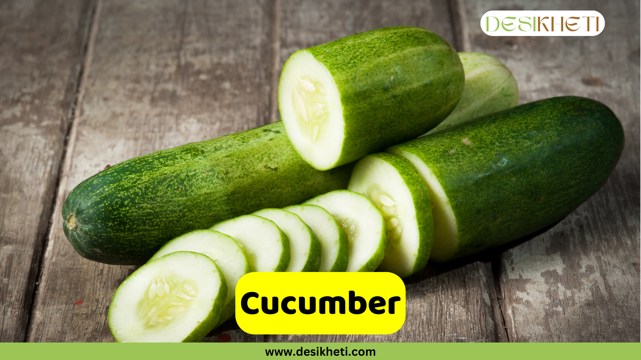 
"Cucumber" poster displaying a whole cucumber and another one that has been partially sliced, with the round slices arranged in a row. The vegetables are on a rustic wooden background. The logo "DESIKHETI" is in the top right corner. The website address "www.desikheti.com" is at the bottom center.