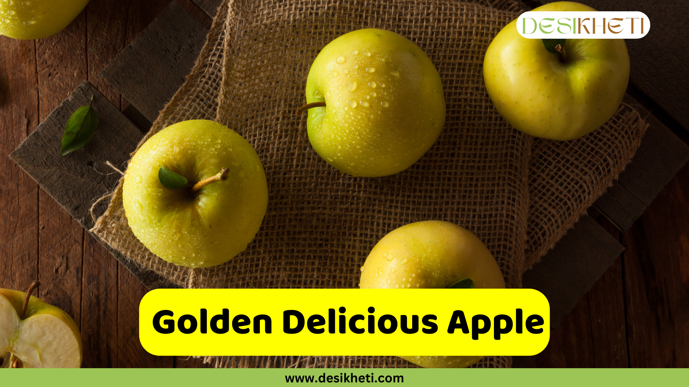 
A group of fresh, dew-kissed Golden Delicious apples are arranged on a rustic wooden surface with a burlap sack. A yellow banner across the bottom reads "Golden Delicious Apple," with the website "www.desikheti.com" below it. The image is a promotional photo for a brand called Desikheti.
